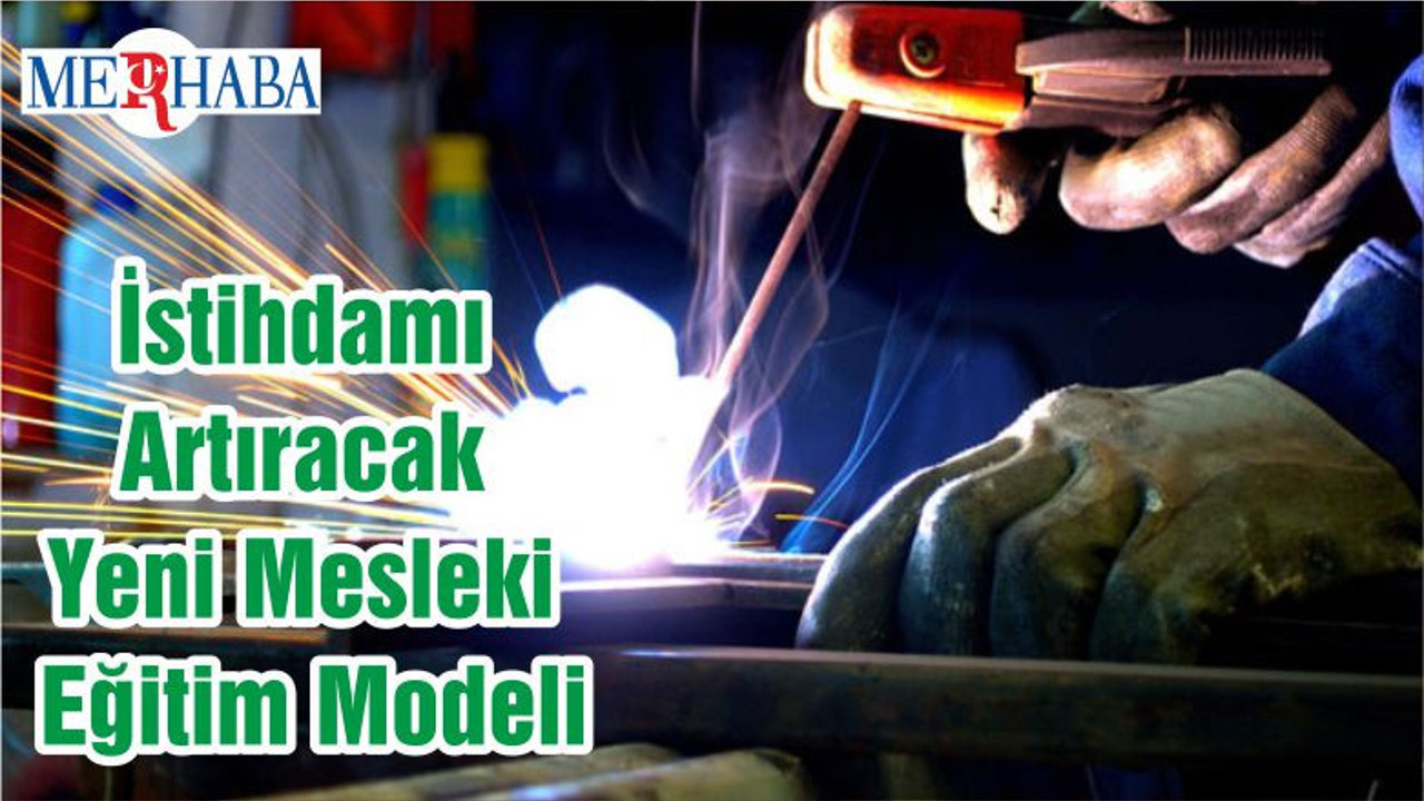 İstihdamı Artıracak Yeni Mesleki Eğitim Modeli