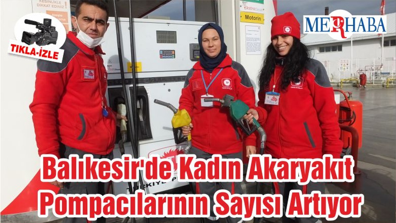 Balıkesir'de Kadın Akaryakıt Pompacılarının Sayısı Artıyor