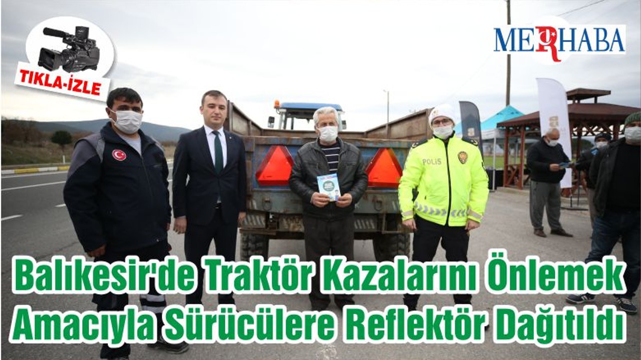 Balıkesir'de Traktör Kazalarını Önlemek Amacıyla Sürücülere Reflektör Dağıtıldı