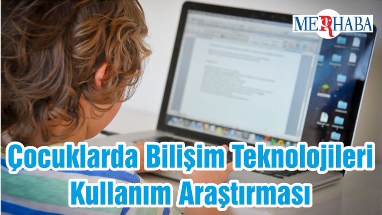 Çocuklarda Bilişim Teknolojileri Kullanım Araştırması