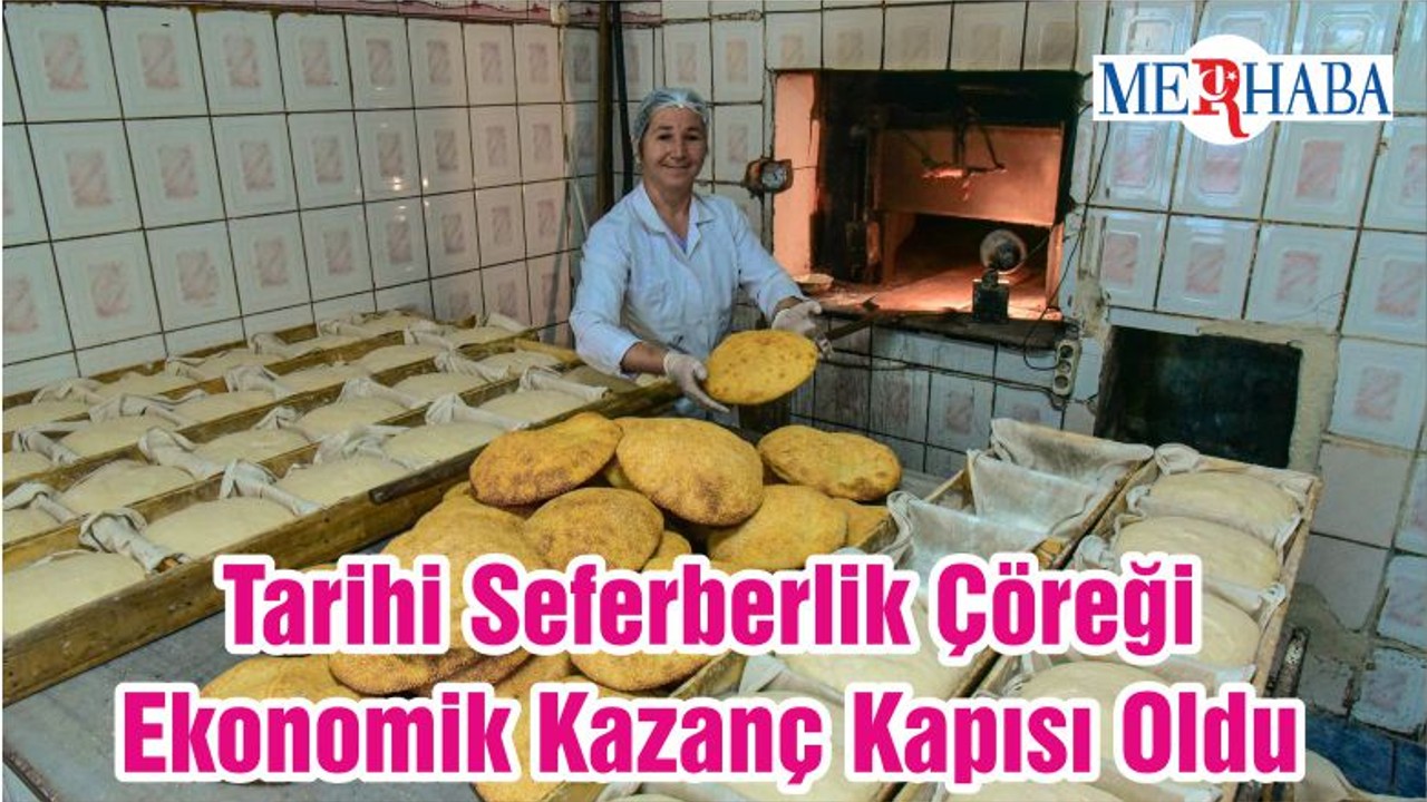 Tarihi Seferberlik Çöreği Ekonomik Kazanç Kapısı Oldu