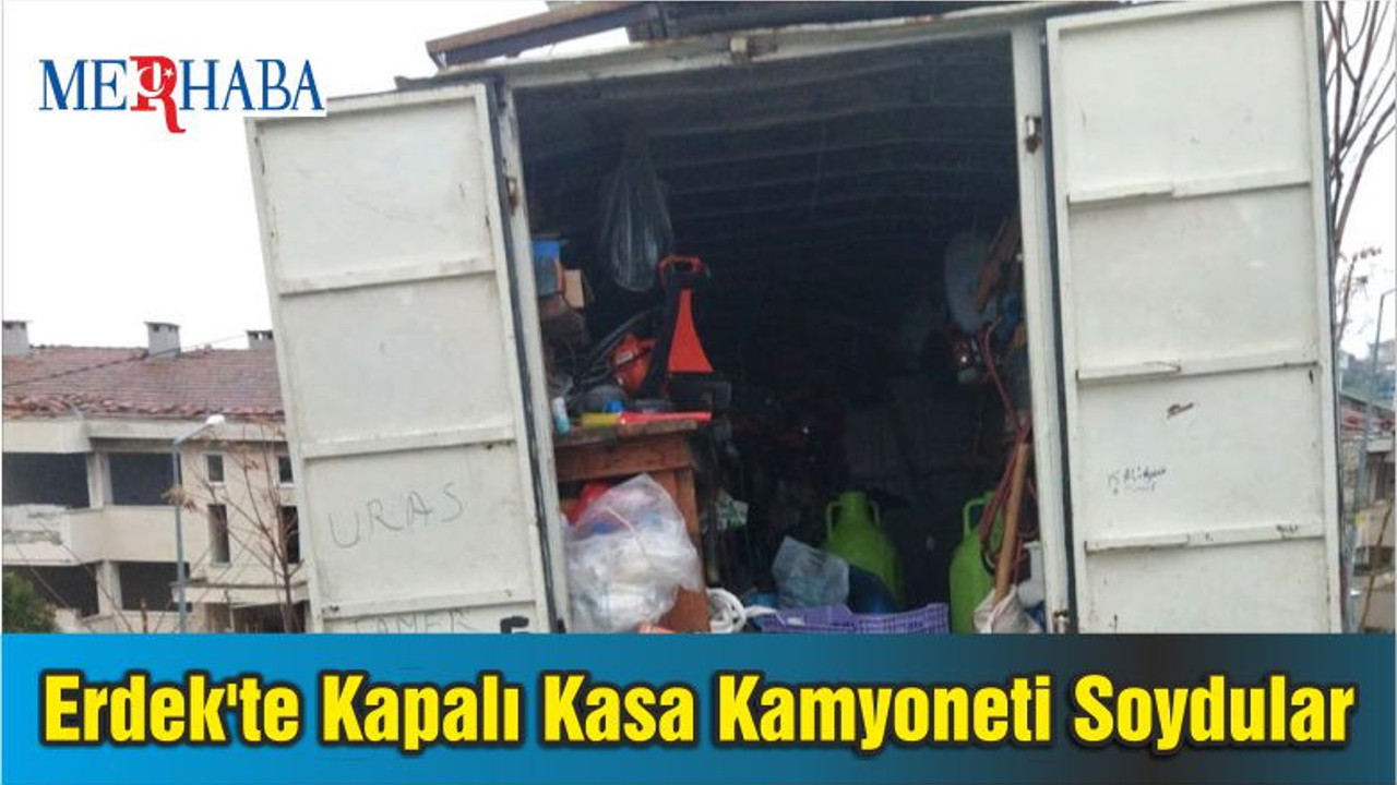 Erdek'te Kapalı Kasa Kamyoneti Soydular