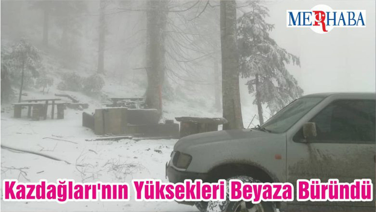 Kazdağları'nın Yüksekleri Beyaza Büründü
