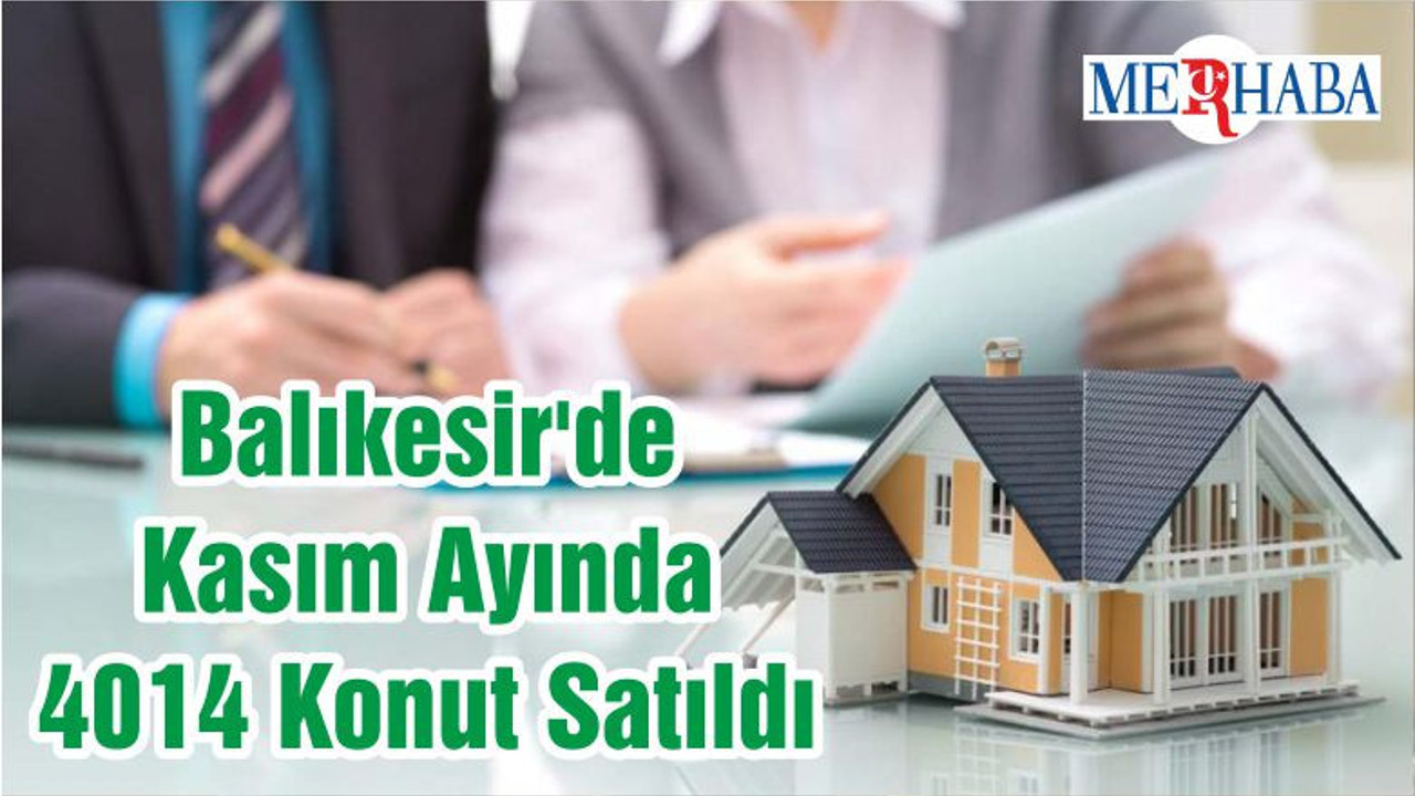 Balıkesir'de Kasım Ayında 4014 Konut Satıldı