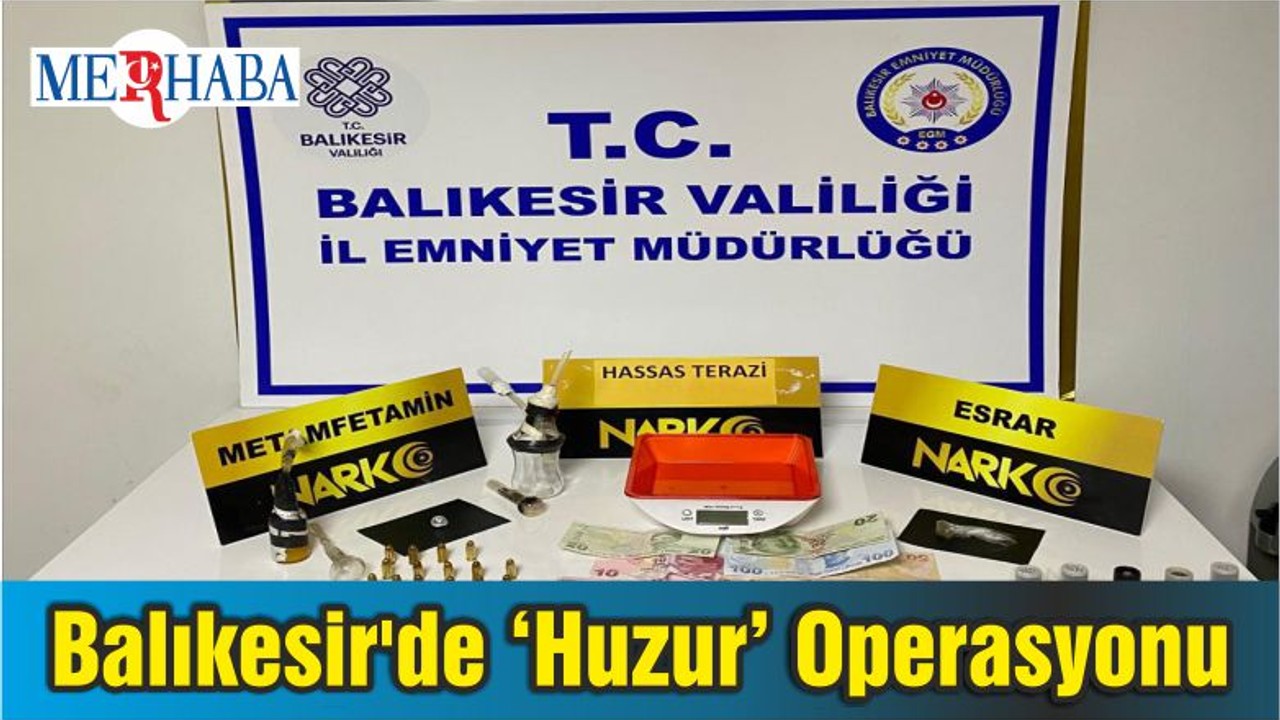 Balıkesir'de ‘Huzur’ Operasyonu