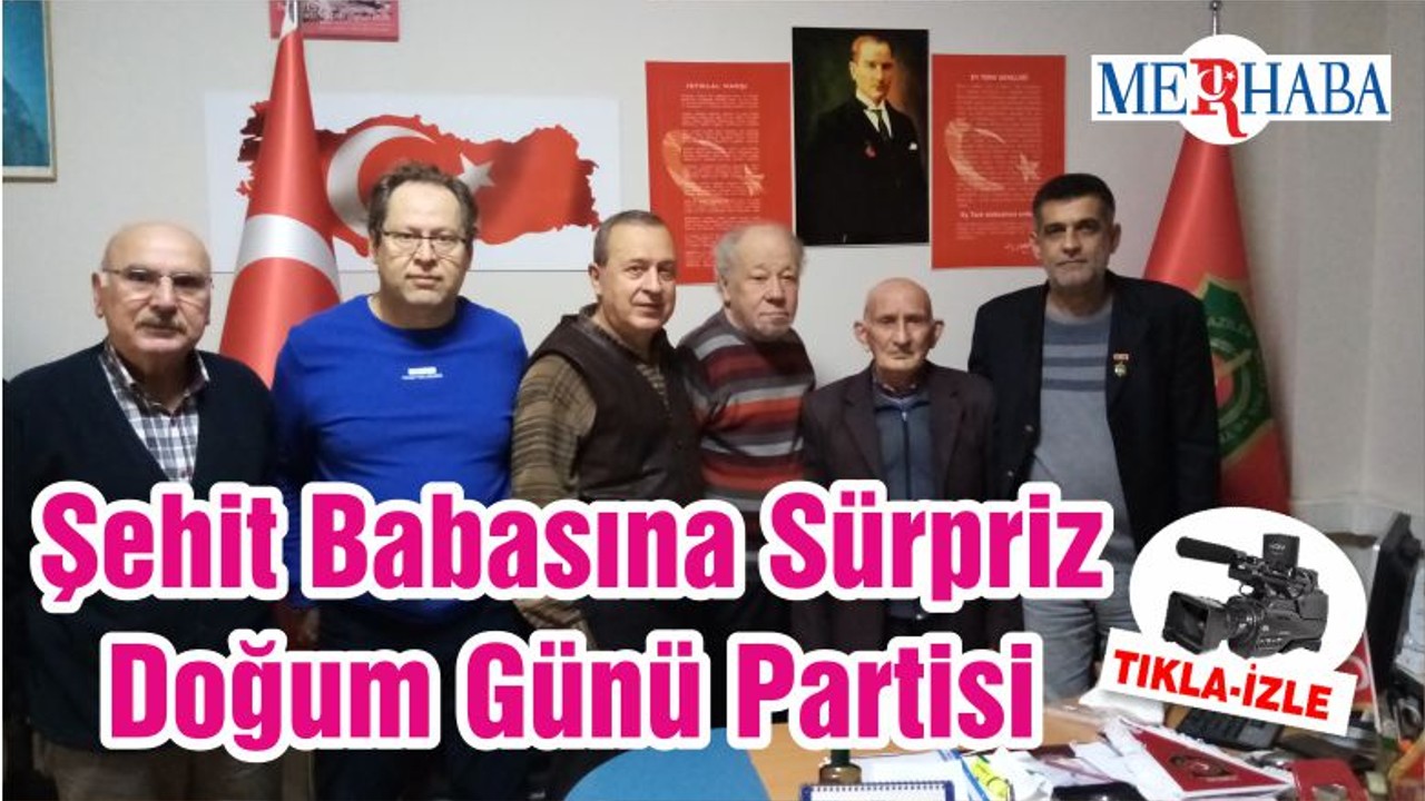 Şehit Babasına Sürpriz Doğum Günü Partisi