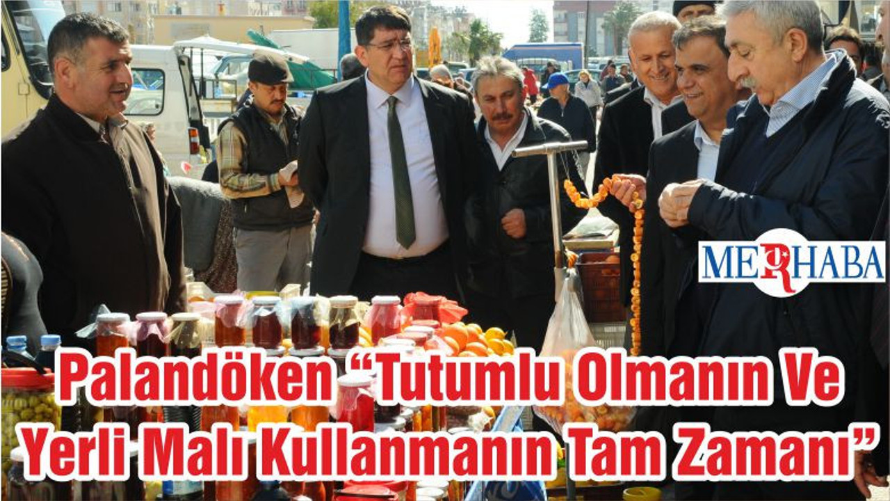 Palandöken “Tutumlu Olmanın Ve Yerli Malı Kullanmanın Tam Zamanı”