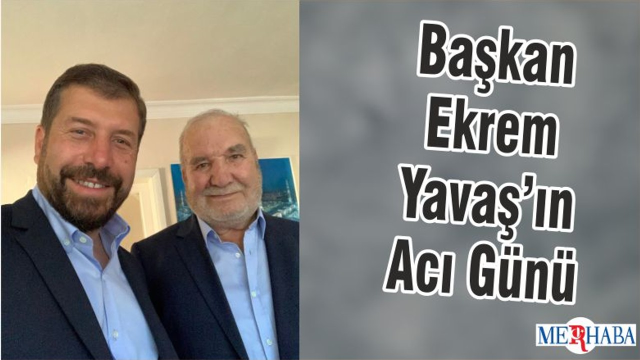Başkan Ekrem Yavaş’ın Acı Günü
