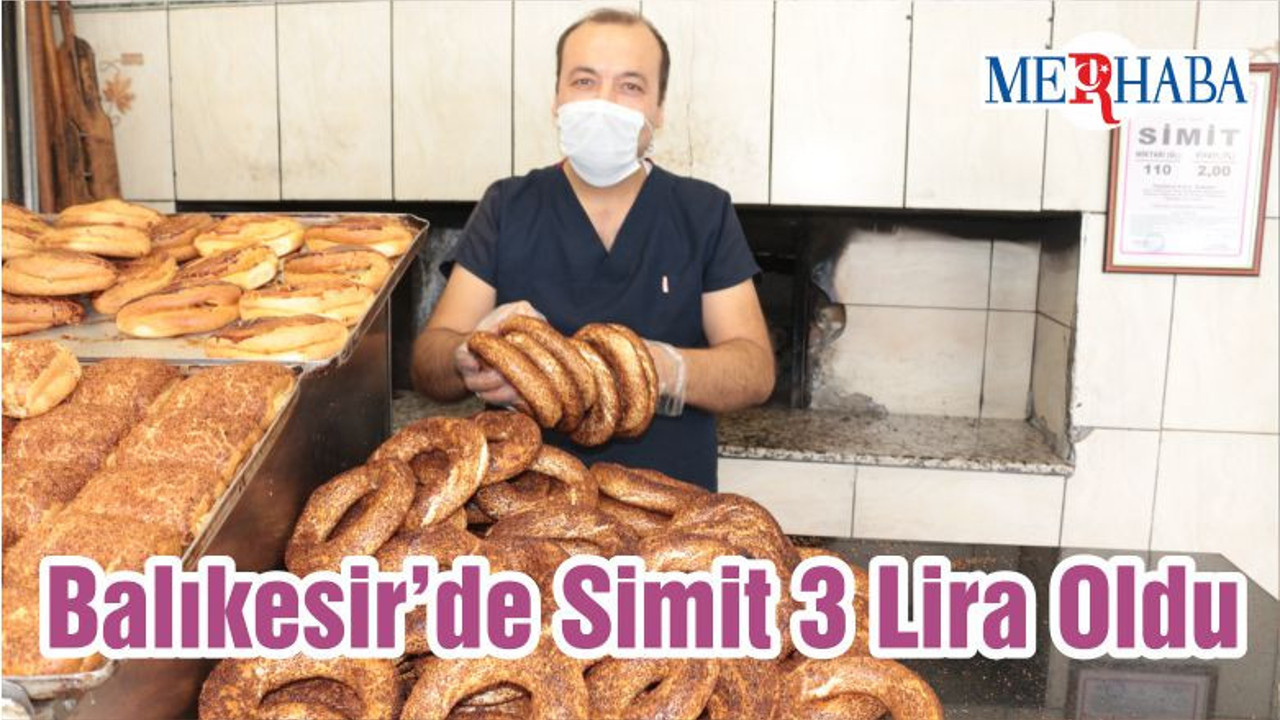 Balıkesir’de Simit 3 Lira Oldu