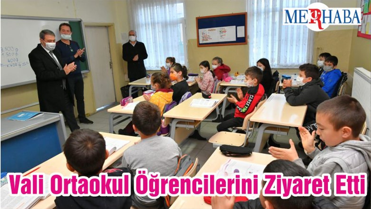 Vali Ortaokul Öğrencilerini Ziyaret Etti