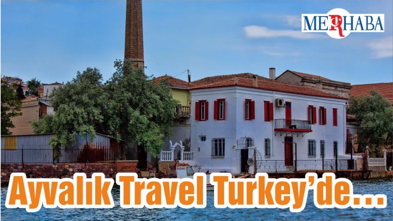 Ayvalık Travel Turkey’de…