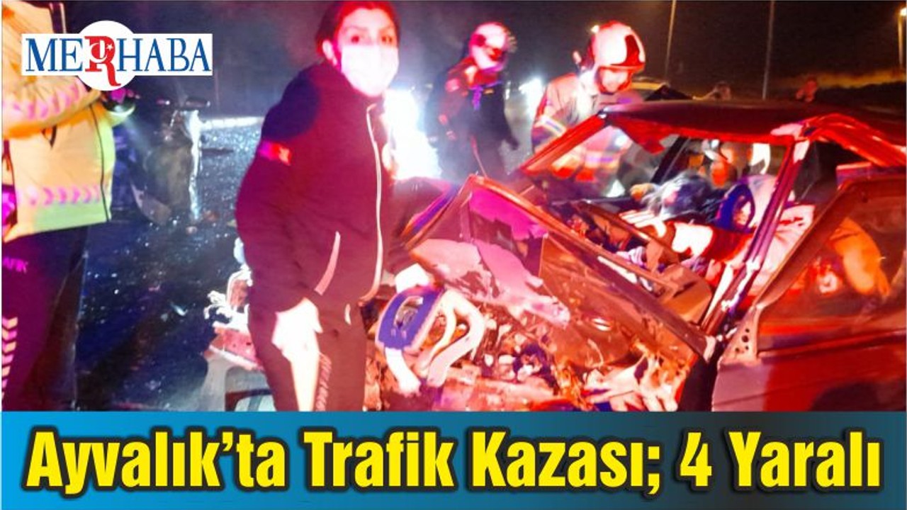 Ayvalık’ta Trafik Kazası; 4 Yaralı