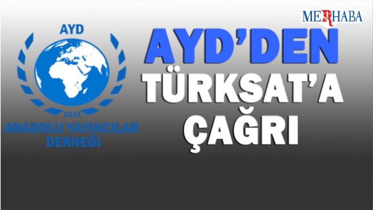 Anadolu Yayıncılar Derneği'nden Türksat'a flaş çağrı!