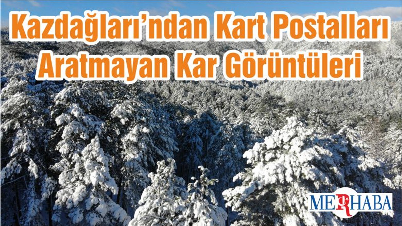 Kazdağları’ndan Kart Postalları Aratmayan Kar Görüntüleri
