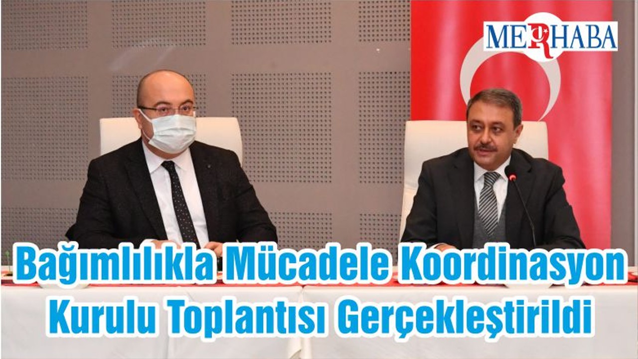 Bağımlılıkla Mücadele Koordinasyon Kurulu Toplantısı Gerçekleştirildi