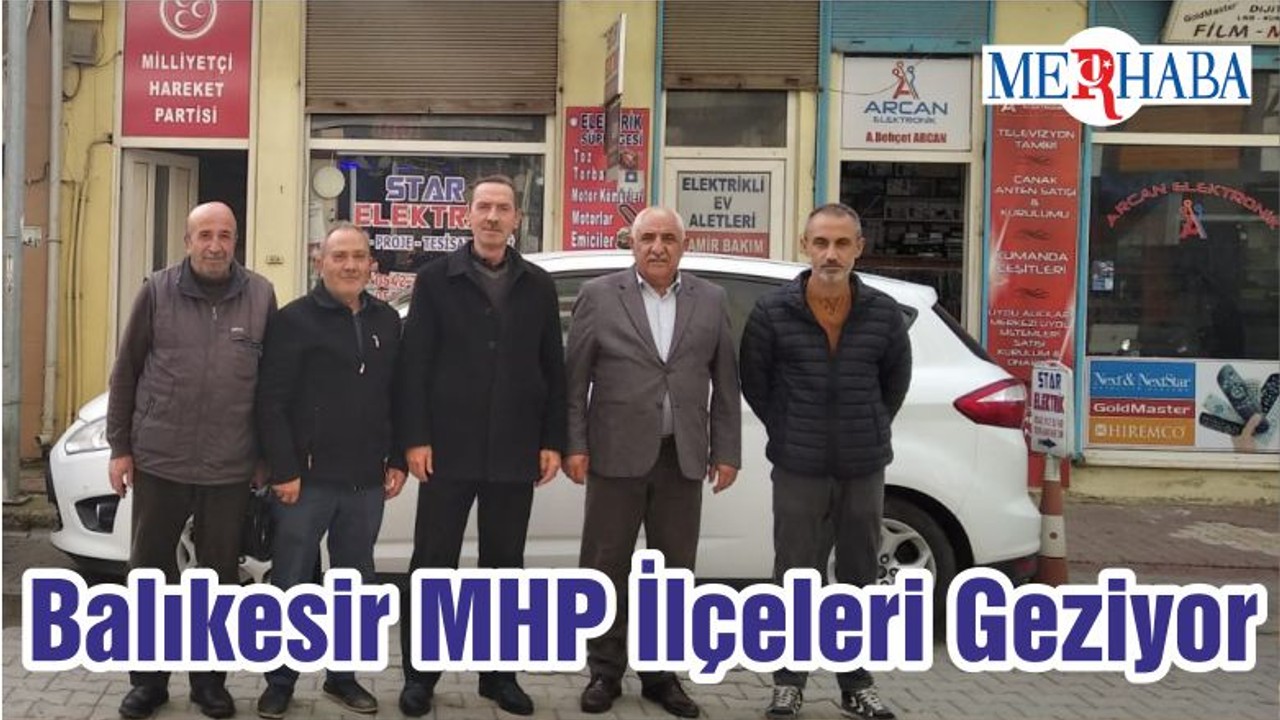 Balıkesir MHP İlçeleri Geziyor