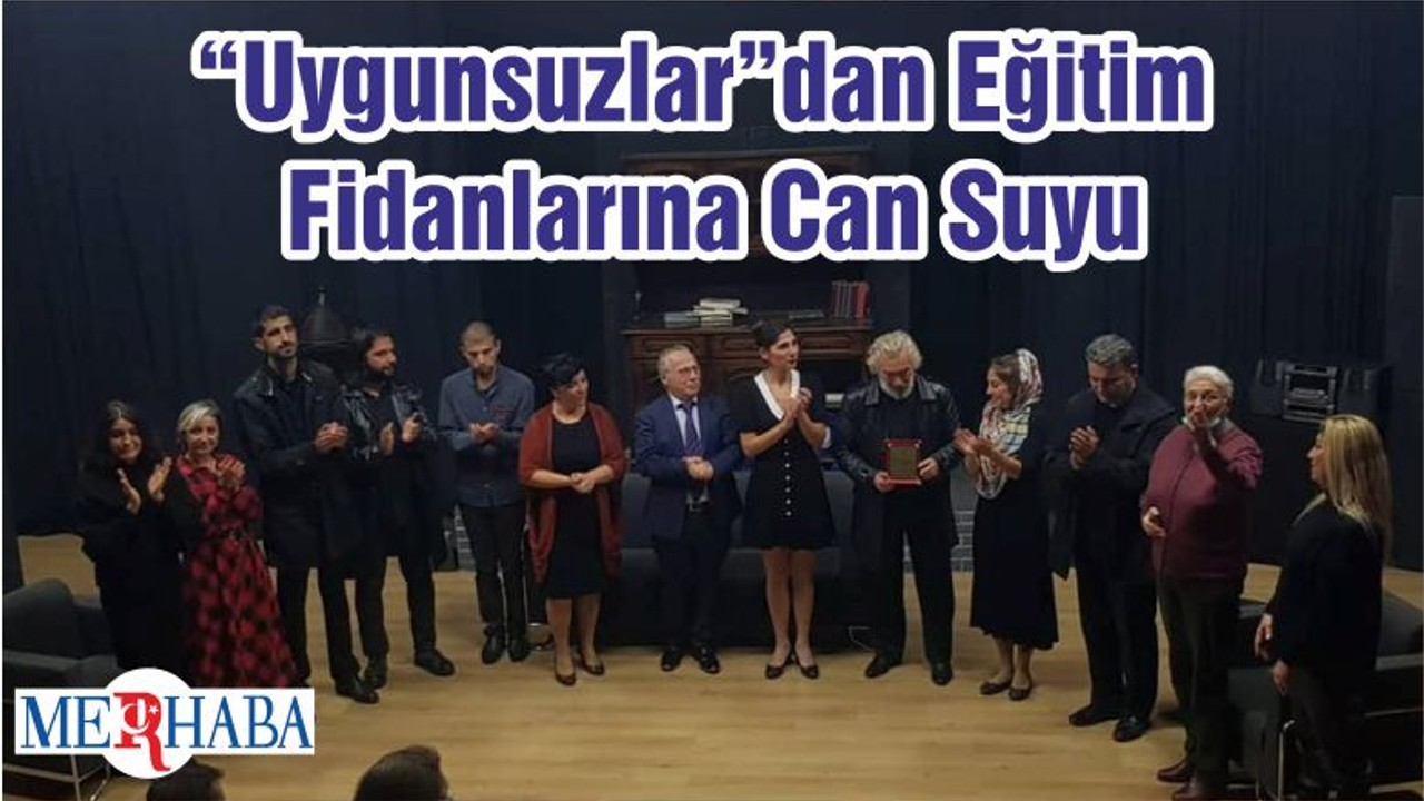 “Uygunsuzlar”dan Eğitim Fidanlarına Can Suyu