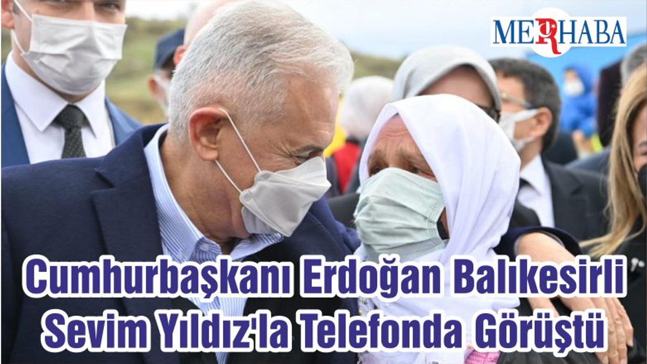 Cumhurbaşkanı Erdoğan Balıkesirli Sevim Yıldız'la Telefonda Görüştü