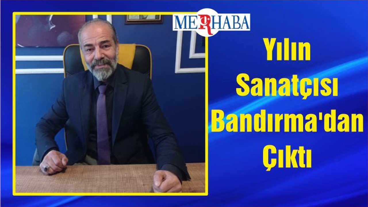Yılın Sanatçısı Bandırma'dan Çıktı