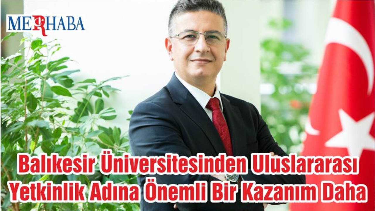 Balıkesir Üniversitesinden Uluslararası Yetkinlik Adına Önemli Bir Kazanım Daha