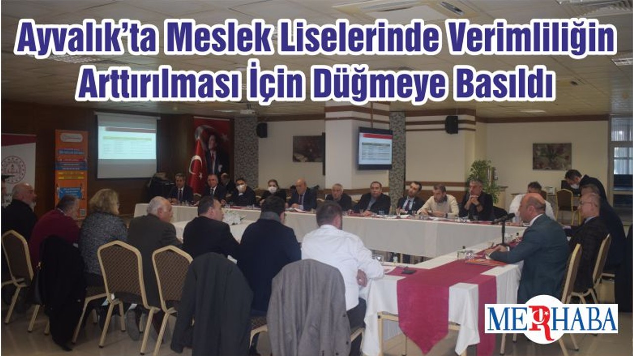 Ayvalık’ta Meslek Liselerinde Verimliliğin Arttırılması İçin Düğmeye Basıldı