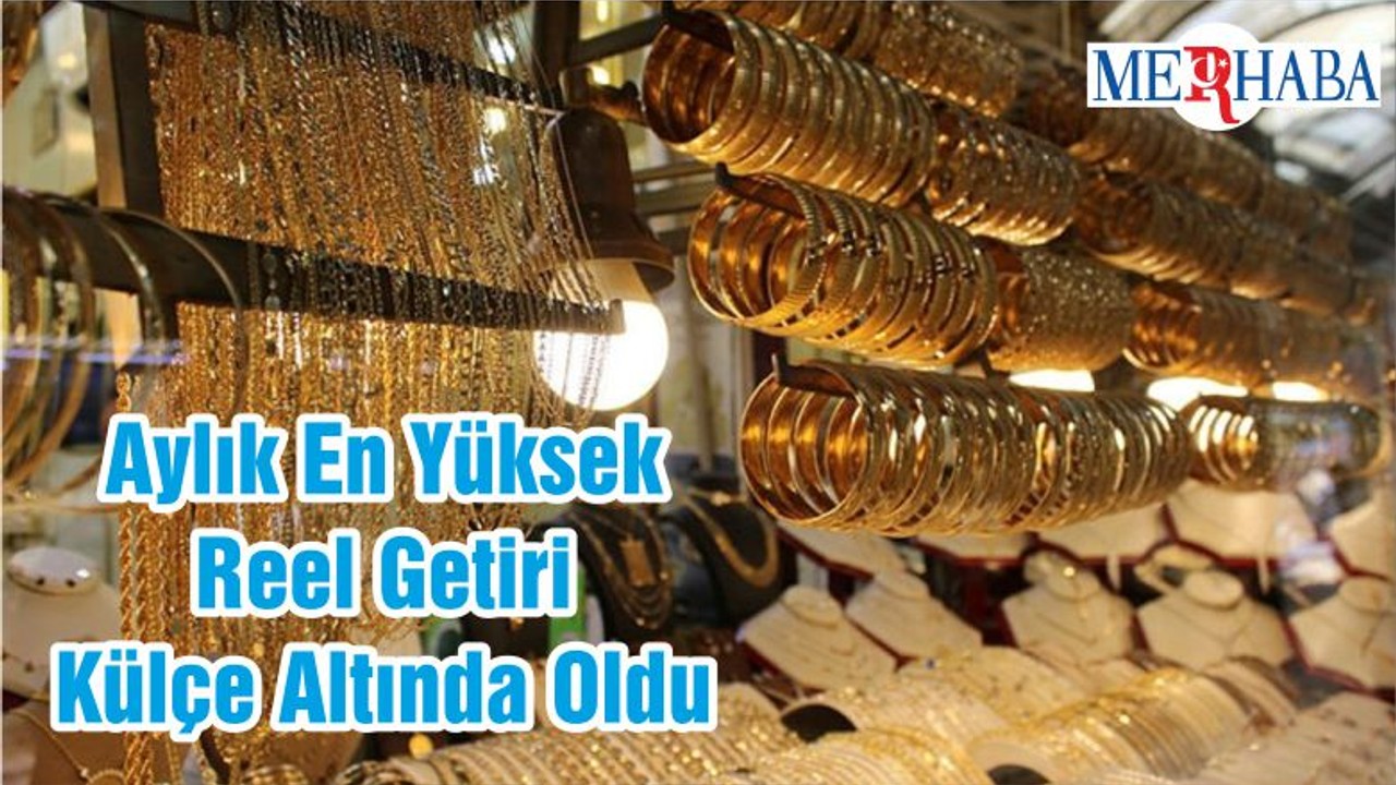 Aylık En Yüksek Reel Getiri Külçe Altında Oldu