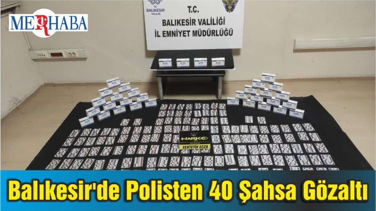 Balıkesir'de Polisten 40 Şahsa Gözaltı