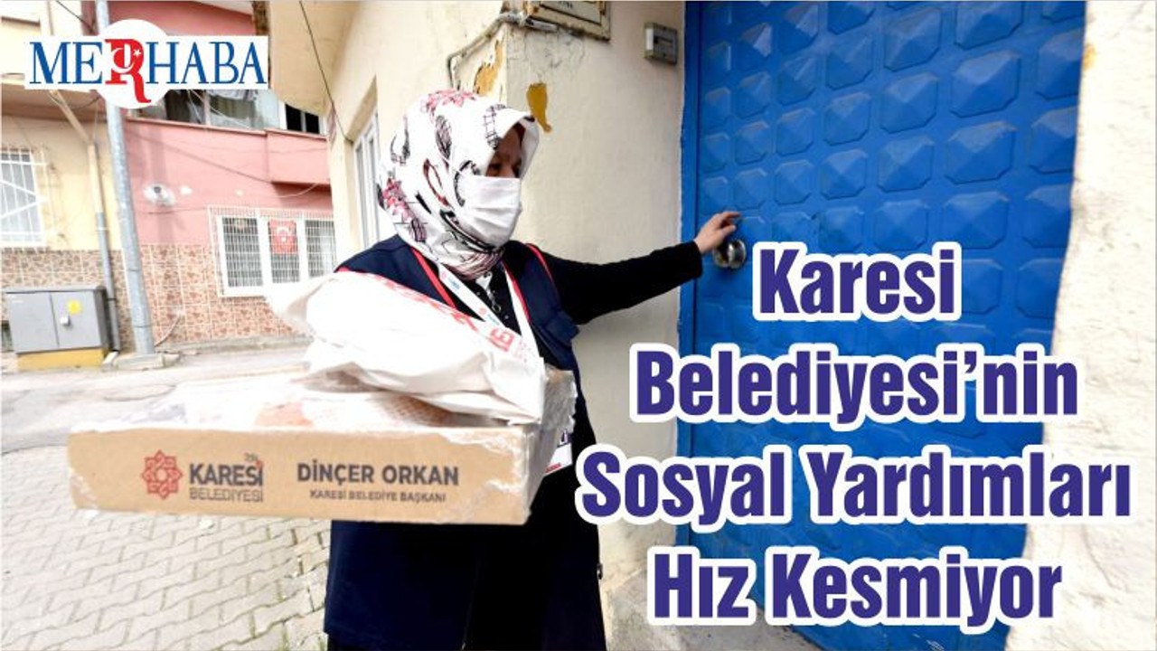 Karesi Belediyesi’nin Sosyal Yardımları Hız Kesmiyor