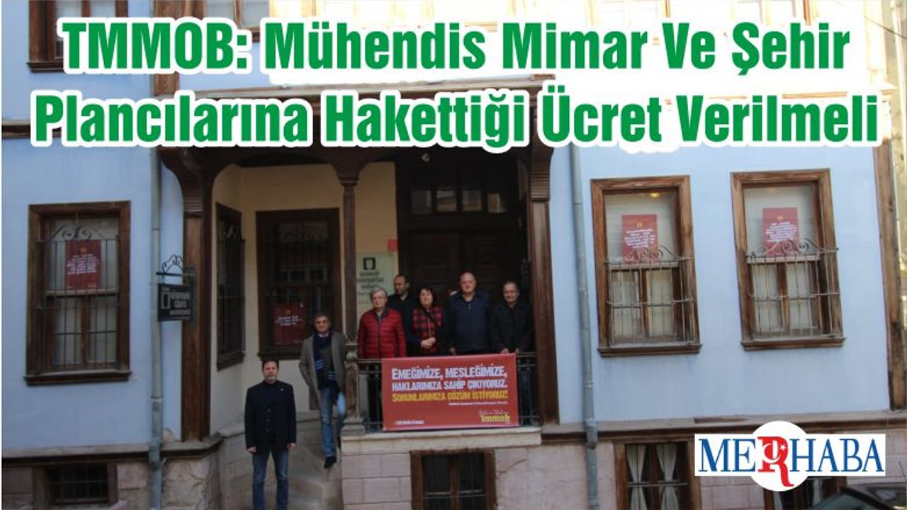 TMMOB: Mühendis Mimar Ve Şehir Plancılarına Hakettiği Ücret Verilmeli