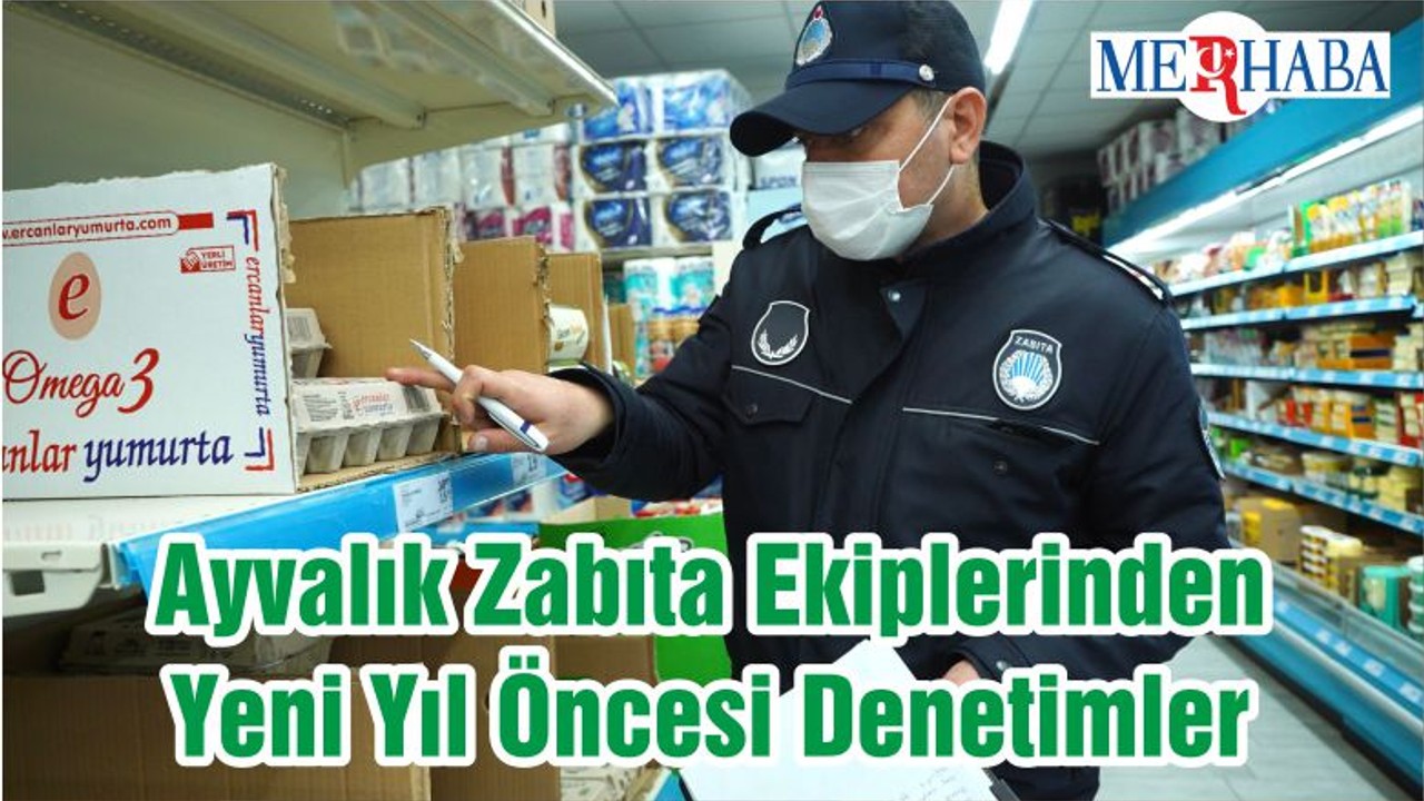 Ayvalık Zabıta Ekiplerinden Yeni Yıl Öncesi Denetimler