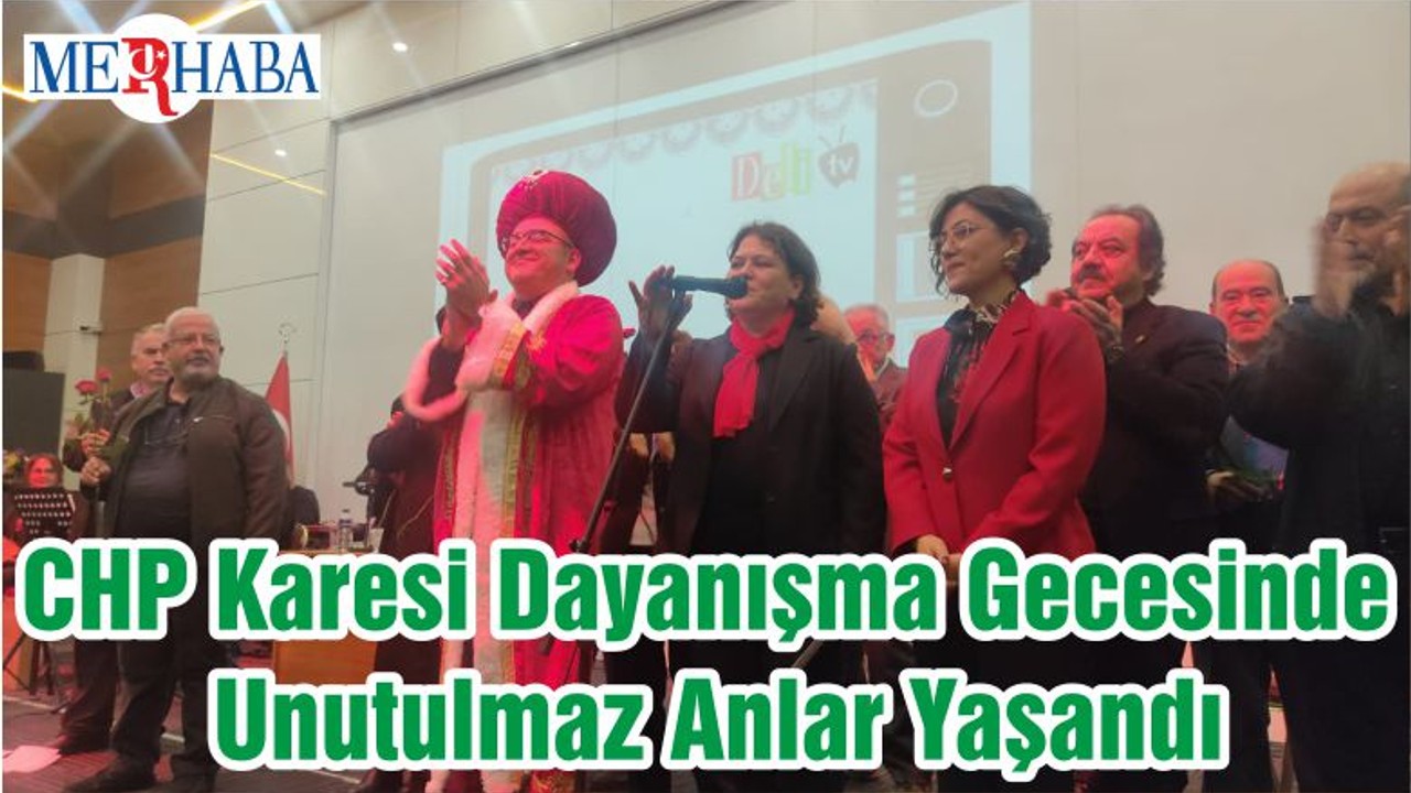 CHP Karesi Dayanışma Gecesinde Unutulmaz Anlar Yaşandı