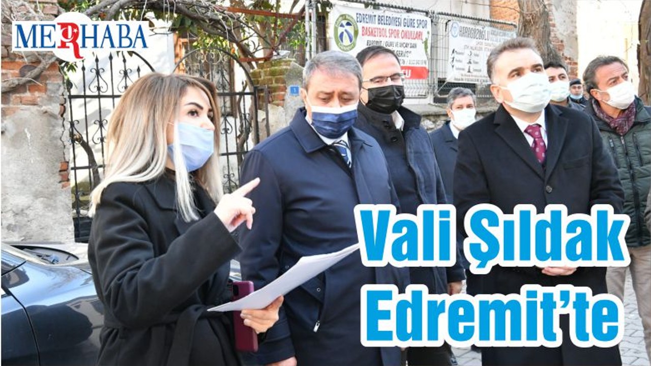 Vali Şıldak Edremit’te