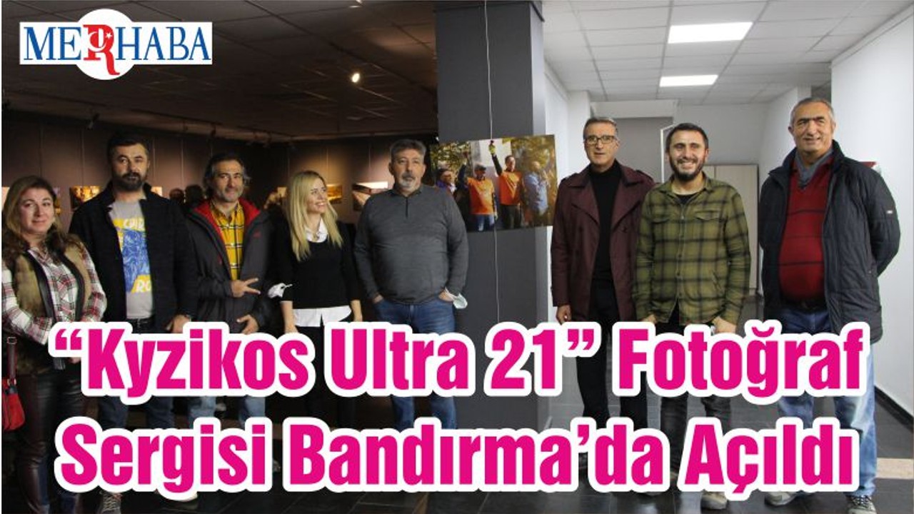 “Kyzikos Ultra 21” Fotoğraf Sergisi Bandırma’da Açıldı