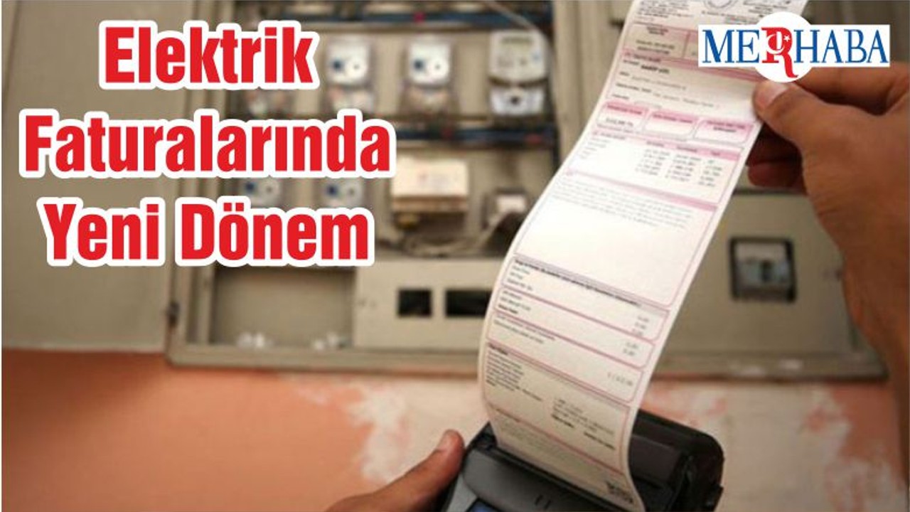 Elektrik Faturalarında Yeni Dönem Başlıyor