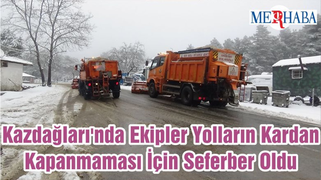 Kazdağları'nda Ekipler Yolların Kardan Kapanmaması İçin Seferber Oldu