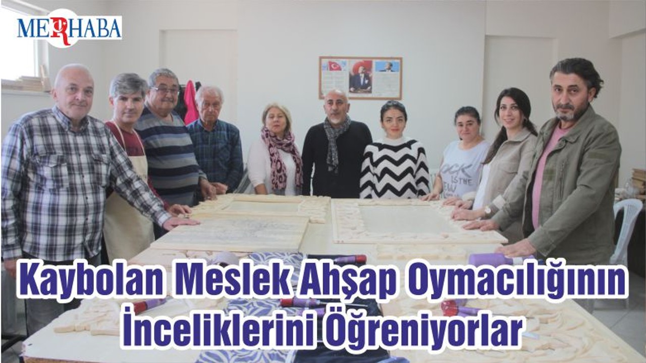Kaybolan Meslek Ahşap Oymacılığının İnceliklerini Öğreniyorlar