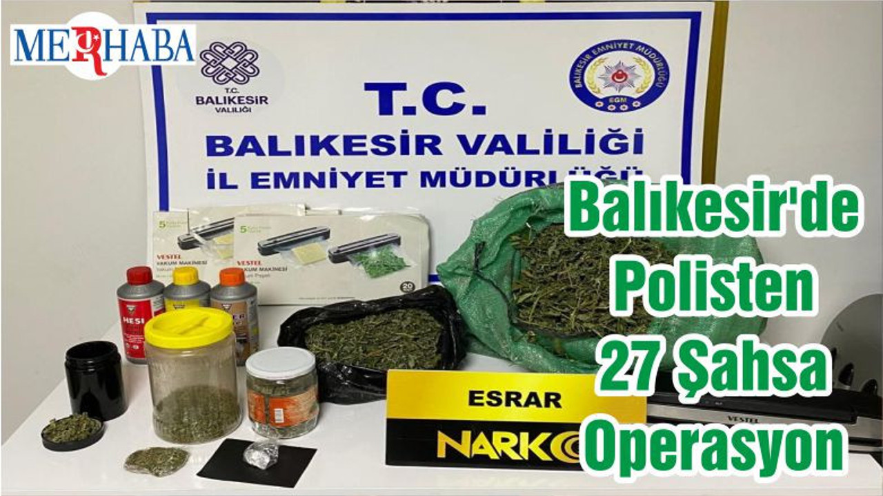 Balıkesir'de Polisten 27 Şahsa Operasyon