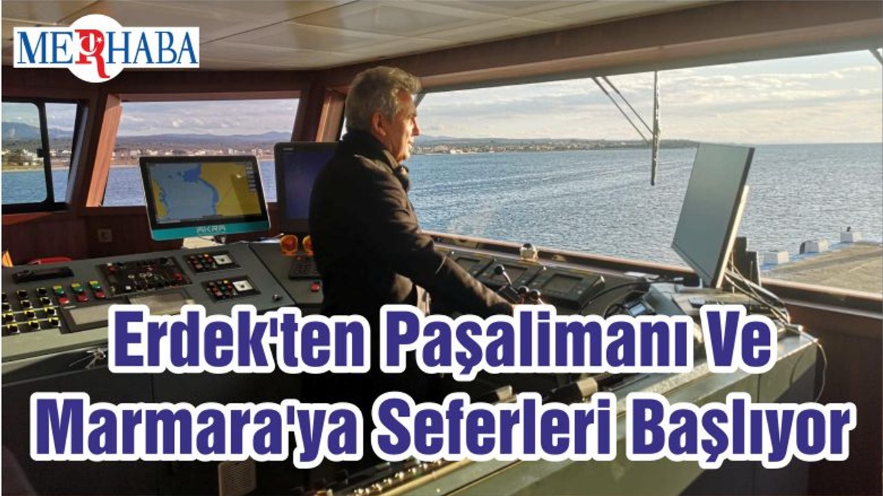 Erdek'ten Paşalimanı Ve Marmara'ya Seferleri Başlıyor