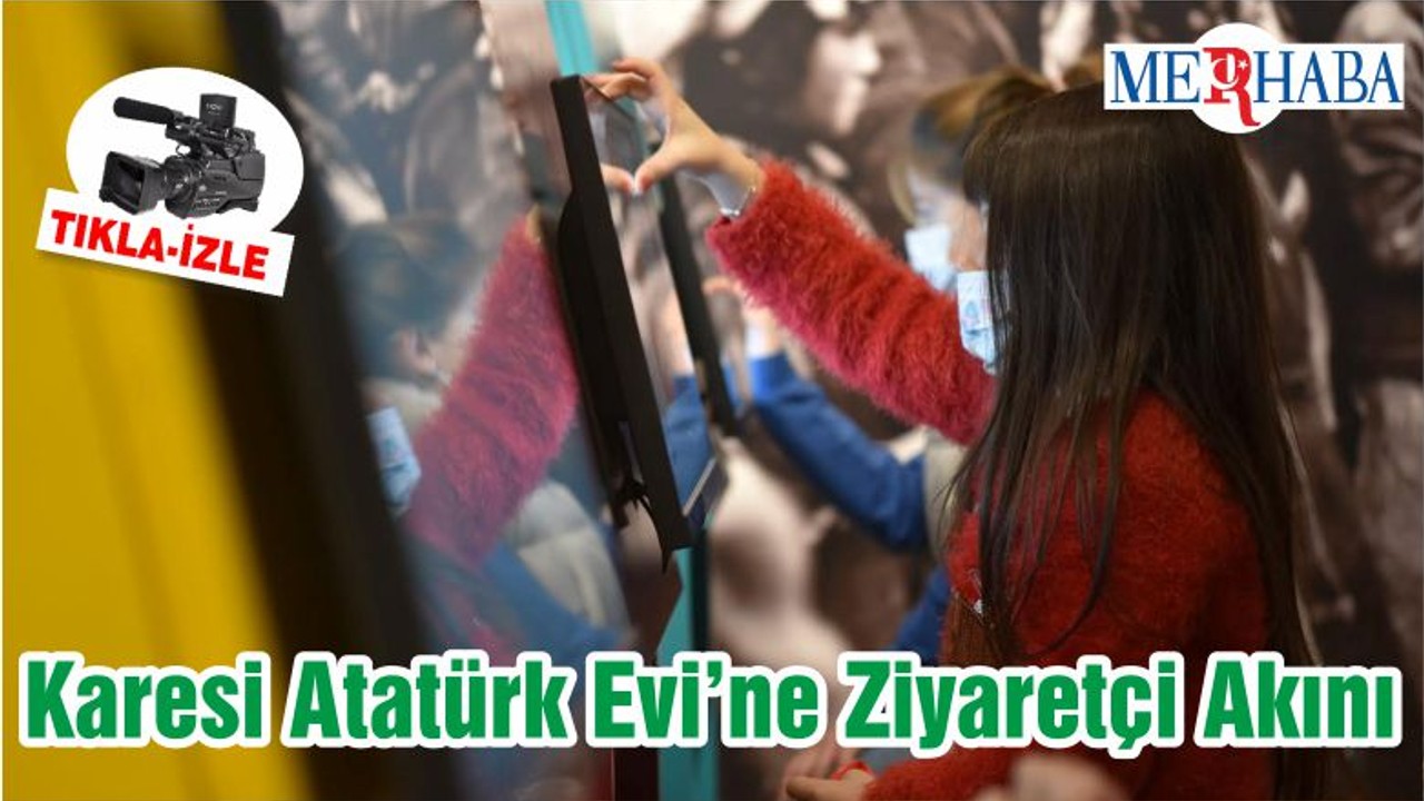 Karesi Atatürk Evi’ne Ziyaretçi Akını