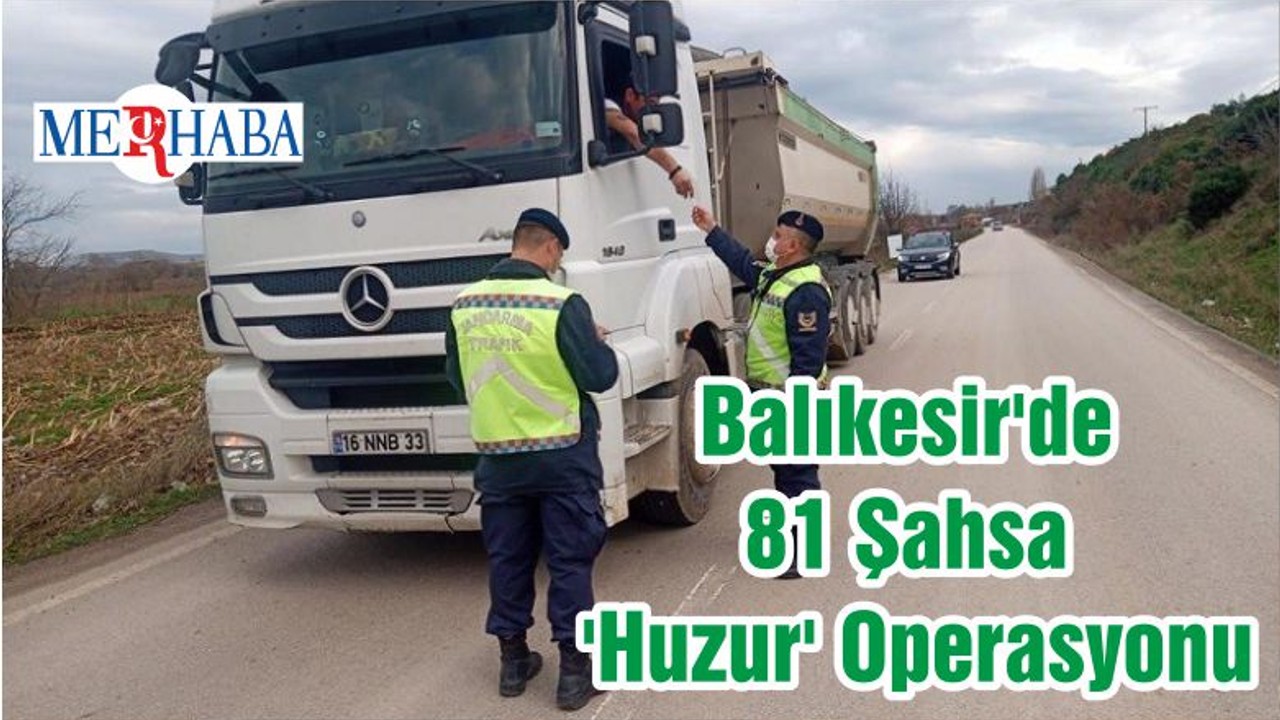 Balıkesir'de 81 Şahsa 'Huzur' Operasyonu