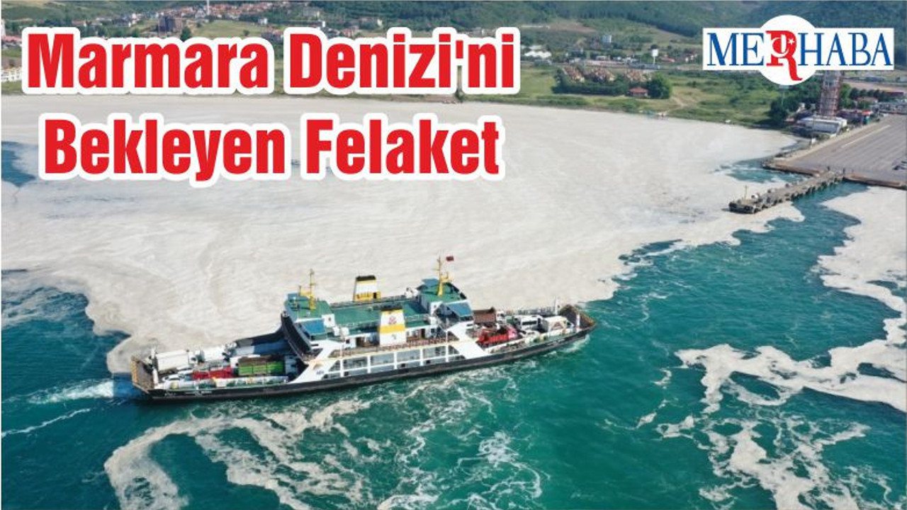 Marmara Denizi'ni Bekleyen Felaket