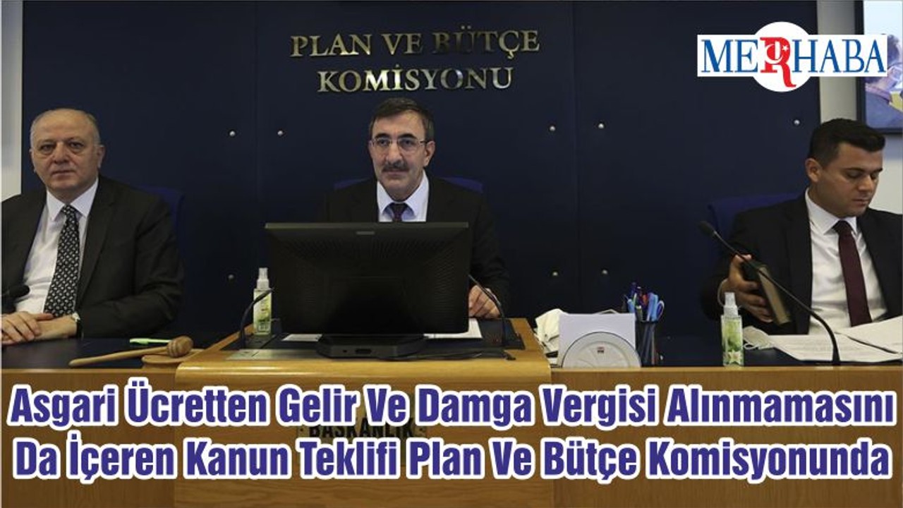 Asgari Ücretten Gelir Ve Damga Vergisi Alınmamasını Da İçeren Kanun Teklifi Plan Ve Bütçe Komisyonunda