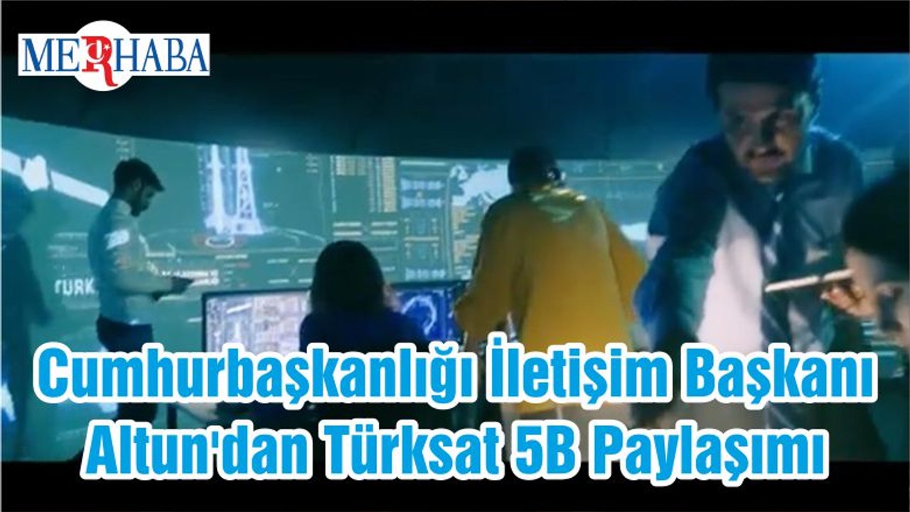 Cumhurbaşkanlığı İletişim Başkanı Altun'dan Türksat 5B Paylaşımı