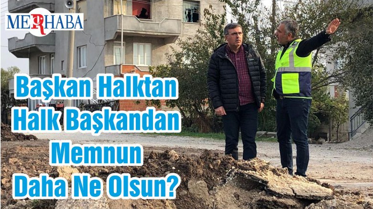 Başkan Halktan Halk Başkandan Memnun Daha Ne Olsun?