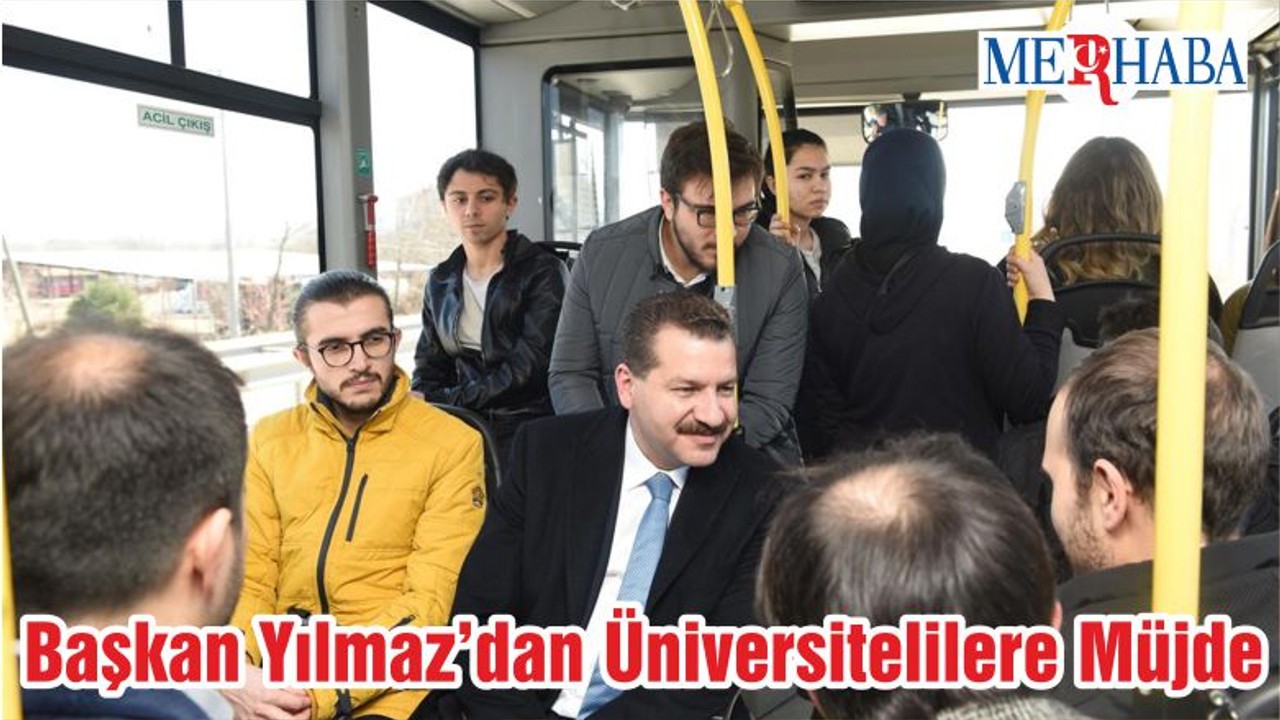 Başkan Yılmaz’dan Üniversitelilere Müjde