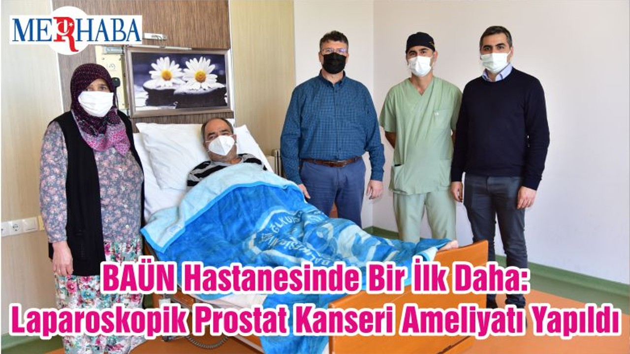 BAÜN Hastanesinde Bir İlk Daha: Laparoskopik Prostat Kanseri Ameliyatı Yapıldı