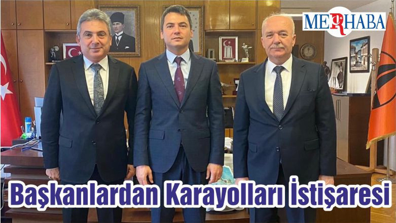 Başkanlardan Karayolları İstişaresi
