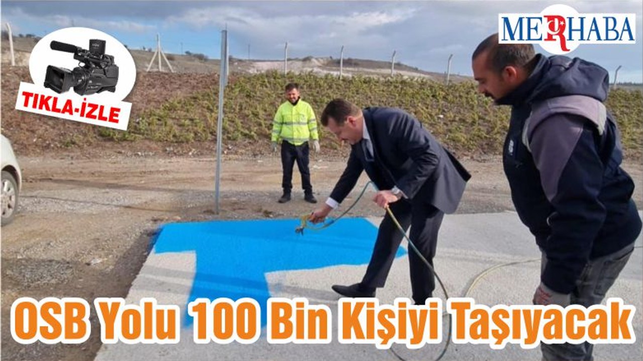 OSB Yolu 100 Bin Kişiyi Taşıyacak