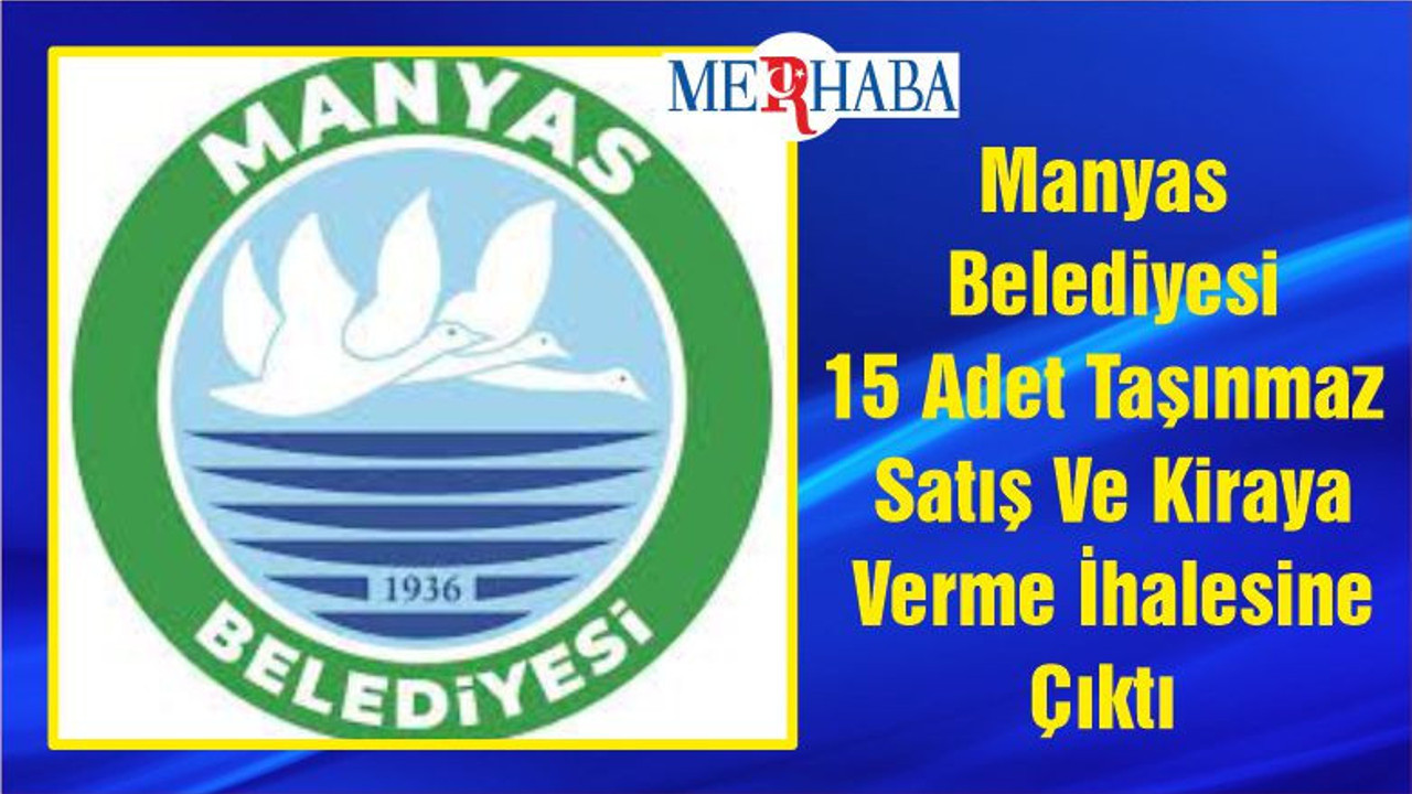 Manyas Belediyesi 15 Adet Taşınmaz Satış Ve Kiraya Verme İhalesine Çıktı