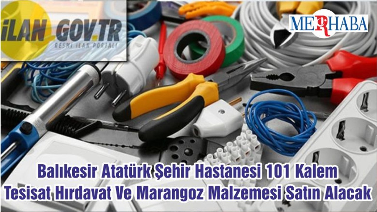 Balıkesir Atatürk Şehir Hastanesi 101 Kalem Tesisat Hırdavat Ve Marangoz Malzemesi Satın Alacak